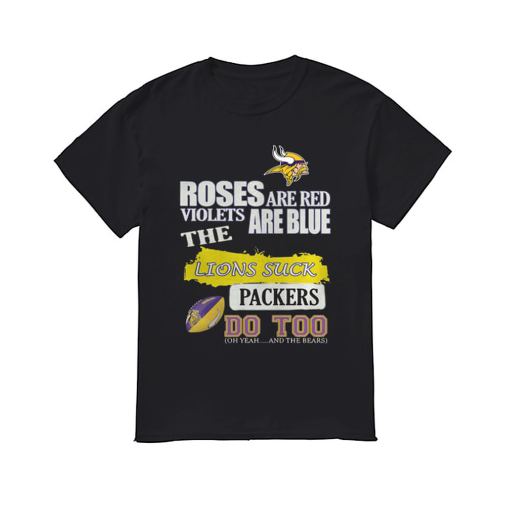 Minnesota Vikings Roses Are Red Violets Are Blue The Lions Suck Packers